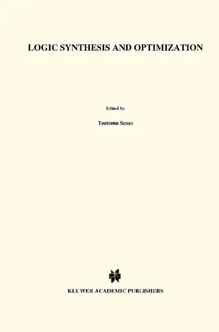 Logic Synthesis and Optimization by Tsutomu Sasao