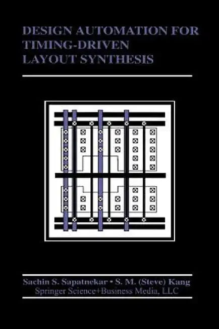 Design Automation for Timing-Driven Layout Synthesis by S. Sapatnekar