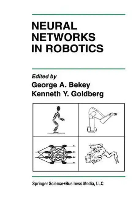 Neural Networks in Robotics by George A. Bekey