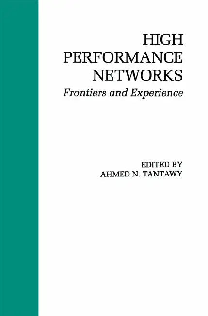 High Performance Networks: Frontiers and Experience by Ahmed N. Tantawy