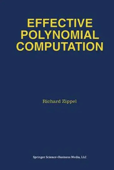 Effective Polynomial Computation by R. E. Zippel