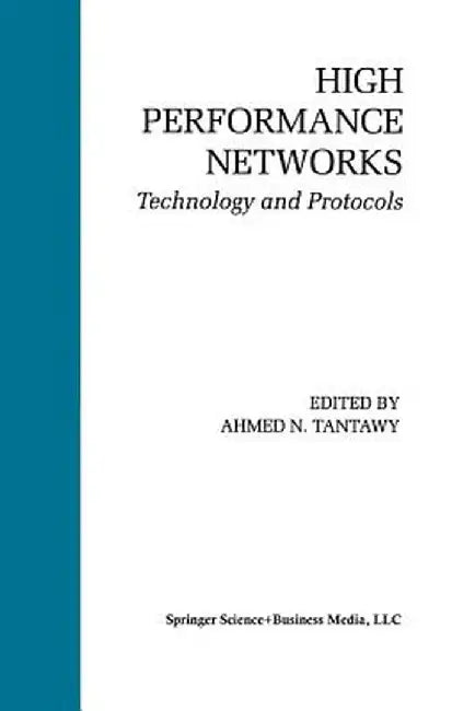 High Performance Networks: Technology and Protocols by Ahmed N. Tantawy