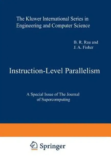 Instruction-Level Parallelism: A Special Issue of the Journal of Supercomputing by B. R. Rau
