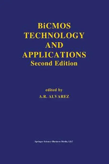 BICMOS Technology and Applications by Antonio R. Alvarez
