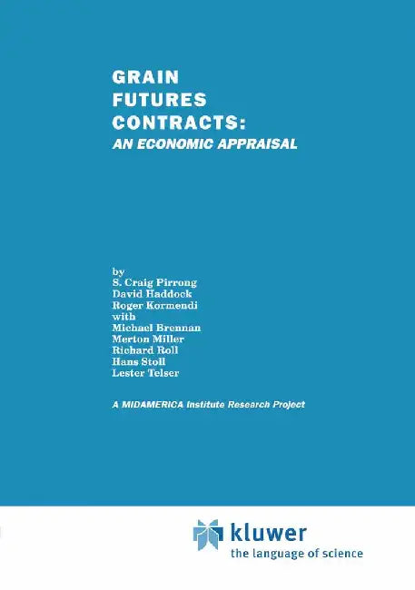 Grain Futures Contracts: An Economic Appraisal by S. Craig Pirrong