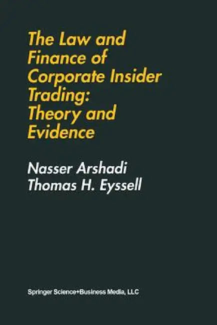 The Law and Finance of Corporate Insider Trading: Theory and Evidence by Hamid Arshadi