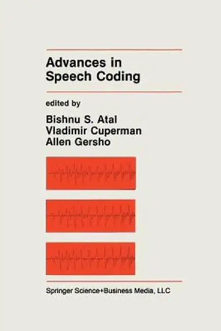 Advances in Speech Coding by Bishnu S. Atal