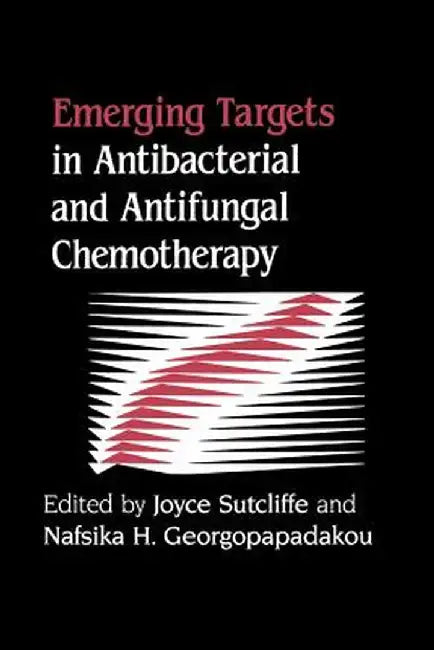 Emerging Targets in Antibacterial and Antifungal Chemotherapy by Joyce Sutcliffe
