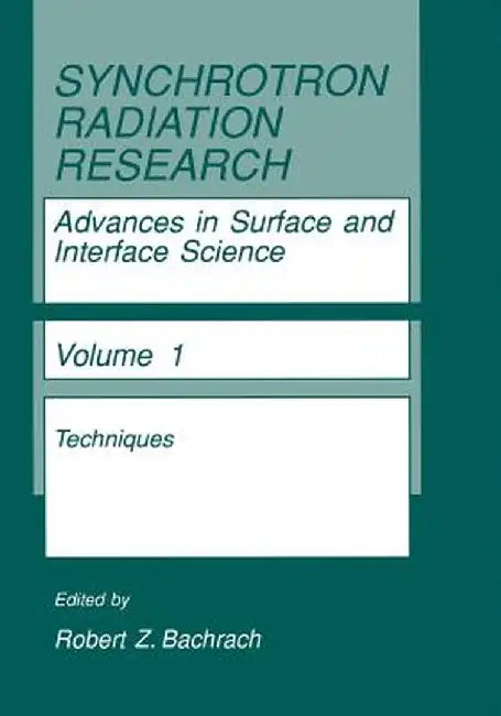Synchrotron Radiation Research: Advances in Surface and Interface Science Techniques by R. Z. Bachrach