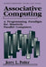 Associative Computing: A Programming Paradigm for Massively Parallel Computers by Jerry L. Potter