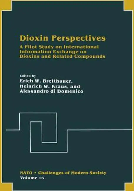 Dioxin Perspectives: A Pilot Study on International Information Exchange on Dioxins and Related Compounds by Erich W. Bretthauer