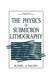 The Physics of Submicron Lithography by Kamil A. Valiev