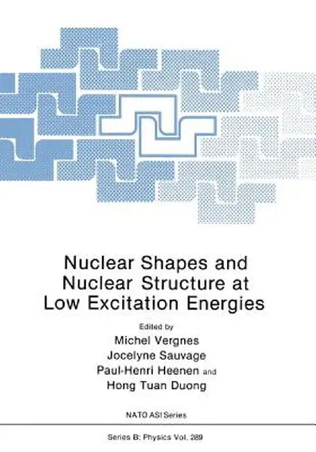 Nuclear Shapes and Nuclear Structure at Low Excitation Energies by Michel Vergnes