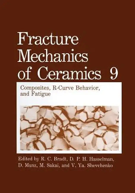 Fracture Mechanics of Ceramics: Composites, R-Curve Behavior, and Fatigue by R. C. Bradt