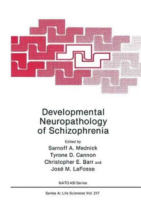 Developmental Neuropathology of Schizophrenia by Sarnoff A. Mednick