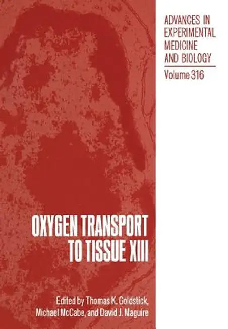 Oxygen Transport to Tissue XIII by Thomas K. Goldstick