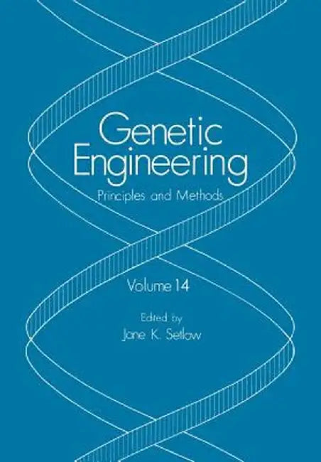 Genetic Engineering: Principles and Methods by Jane K. Setlow