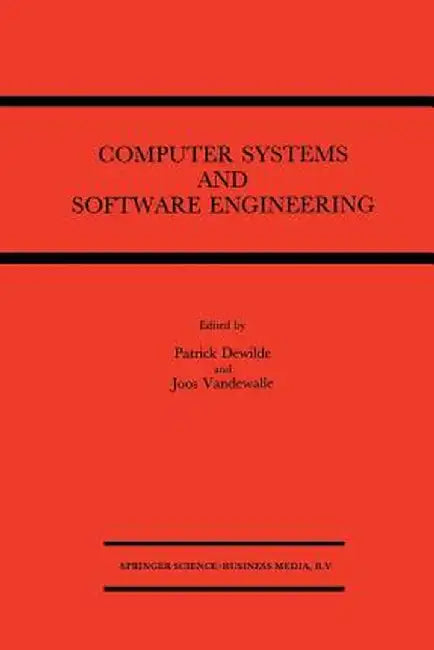 Computer Systems and Software Engineering: State-Of-The-Art by Patrick Dewilde