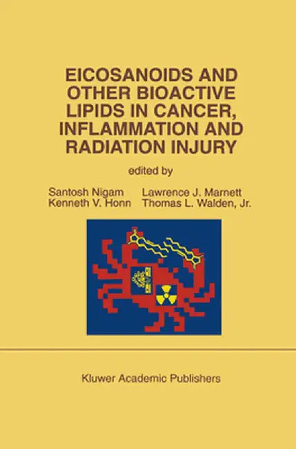 Eicosanoids and Other Bioactive Lipids in Cancer, Inflammation and Radiation Injury: Proceedings of the 2nd International Conference September 17-21, by Santosh Nigam