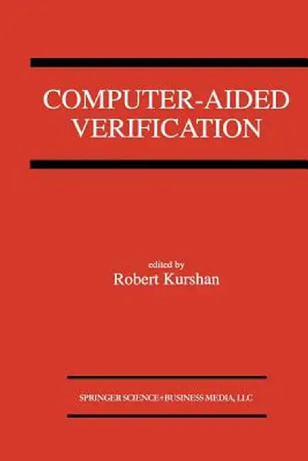 Computer-Aided Verification: A Special Issue of Formal Methods in System Design on Computer-Aided Verification by Robert Kurshan