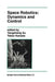 Space Robotics: Dynamics and Control by Yangsheng Xu