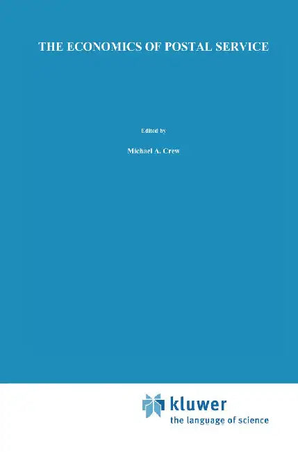 The Economics of Postal Service: A Research Study Supported by Wik by Michael A. Crew