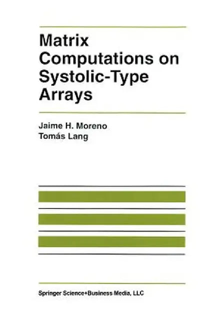 Matrix Computations on Systolic-Type Arrays by Jaime Moreno