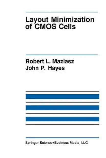 Layout Minimization of CMOS Cells by Robert L. Maziasz