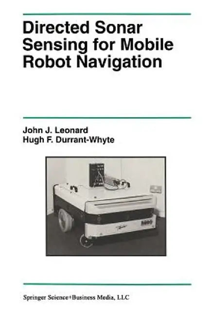 Directed Sonar Sensing for Mobile Robot Navigation by John J. Leonard