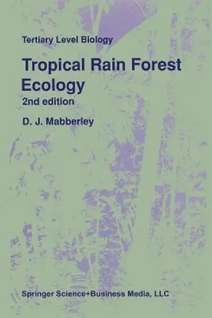 Tropical Rain Forest Ecology by D. J. Mabberley