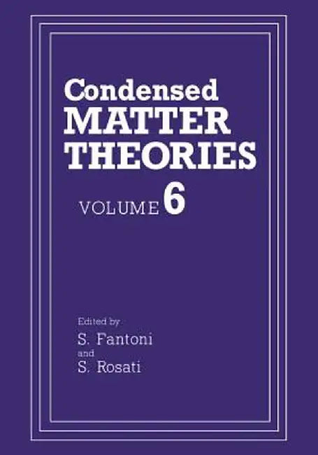 Condensed Matter Theories: Volume 6 by S. Fantoni