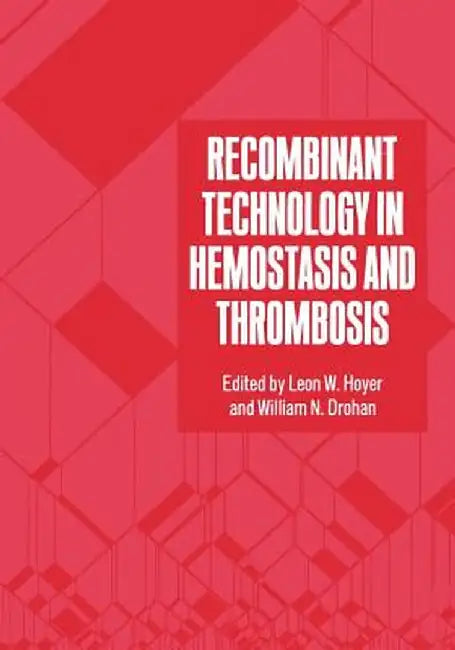 Recombinant Technology in Hemostasis and Thrombosis by W. N. Drohan