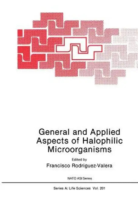 General and Applied Aspects of Halophilic Microorganisms by Francisco Rodriguez-Valera
