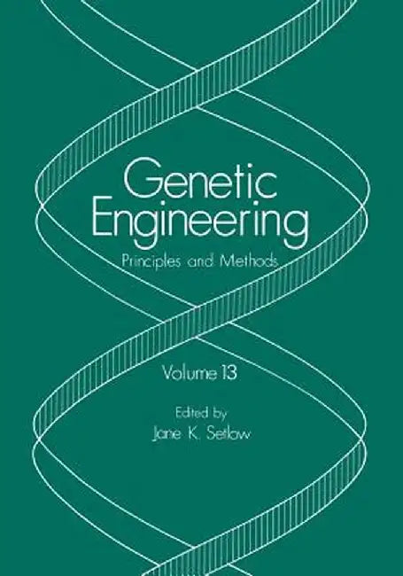 Genetic Engineering: Principles and Methods by Jane K. Setlow