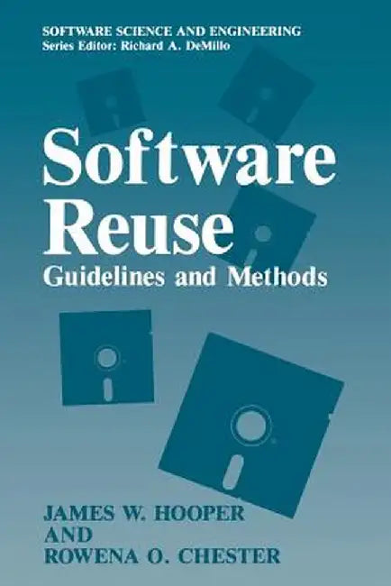 Software Reuse: Guidelines and Methods by James W. Hooper