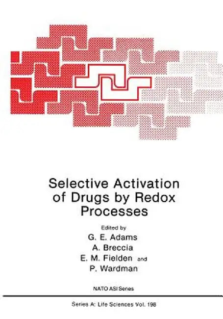 Selective Activation of Drugs by Redox Processes by G. E. Adams