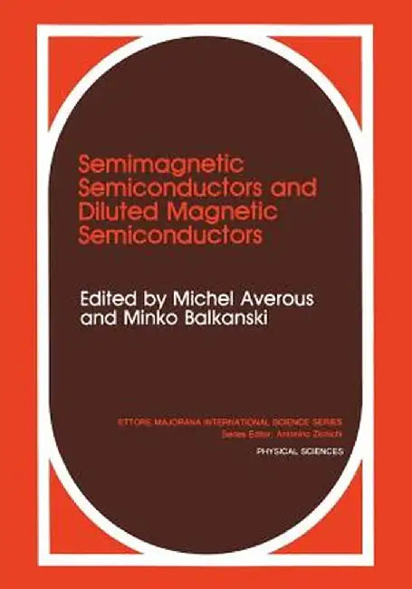 Semimagnetic Semiconductors and Diluted Magnetic Semiconductors by M. Averous
