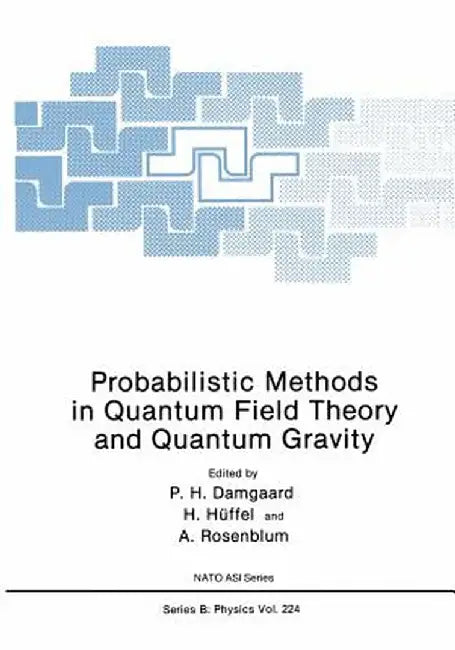 Probabilistic Methods in Quantum Field Theory and Quantum Gravity by Poul Henrik Damgaard