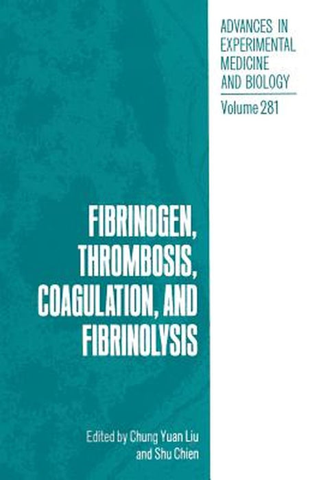 Fibrinogen, Thrombosis, Coagulation, and Fibrinolysis by Chung Yuan Liu
