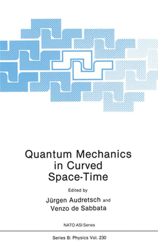 Quantum Mechanics in Curved Space-Time by Jurgen Audretsch