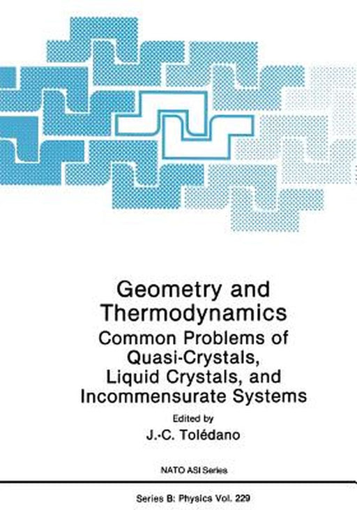 Geometry and Thermodynamics: Common Problems of Quasi-Crystals, Liquid Crystals, and Incommensurate Systems by J. C. Tolédano