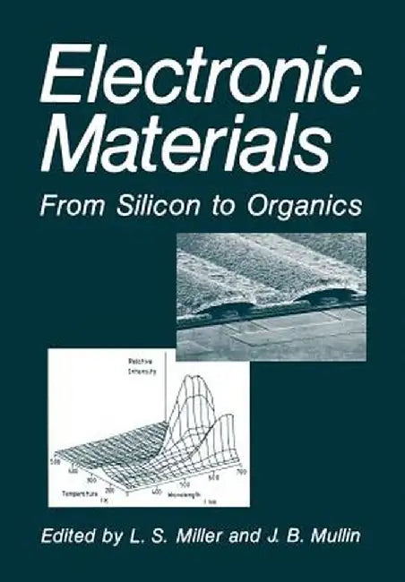 Electronic Materials: From Silicon to Organics by L. S. Miller