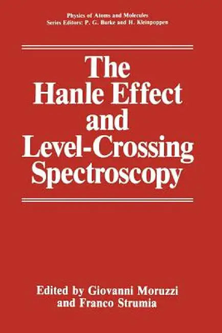 The Hanle Effect and Level-Crossing Spectroscopy by Giovanni Moruzzi