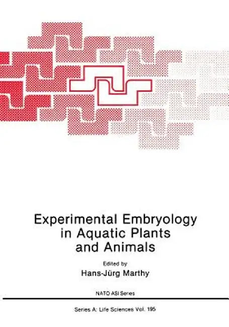 Experimental Embryology in Aquatic Plants and Animals by Hans-Jurg Marthy