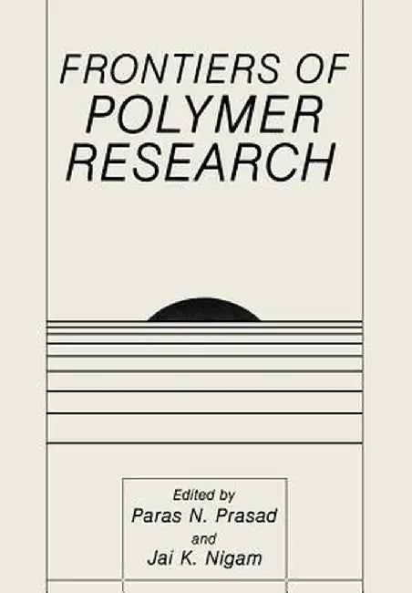 Frontiers of Polymer Research by Jai K. Nigam