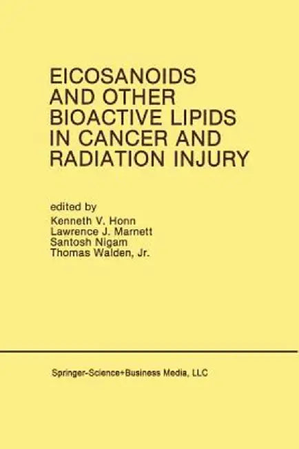 Eicosanoids and Other Bioactive Lipids in Cancer and Radiation Injury: Proceedings of the 1st International Conference October 11-14, 1989 Detroit, Mi by Kenneth V. Honn