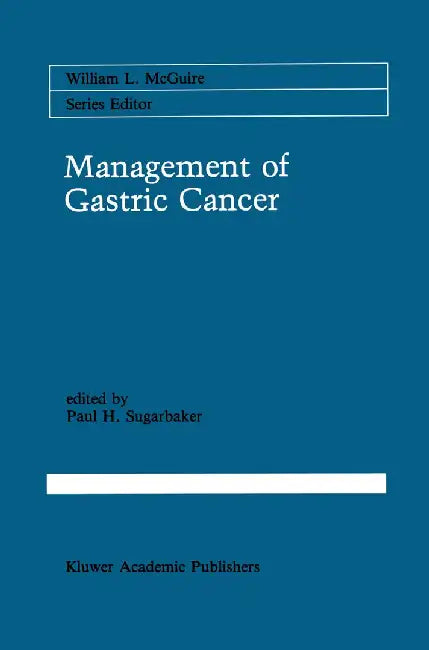 Management of Gastric Cancer by Paul H. Sugarbaker