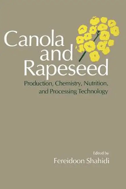 Canola and Rapeseed: Production, Chemistry, Nutrition and Processing Technology by Fereidoon Shahidi