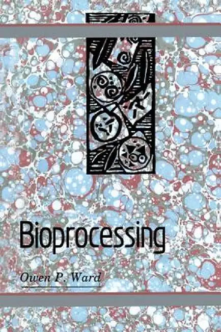 Bioprocessing by Owen P. Ward