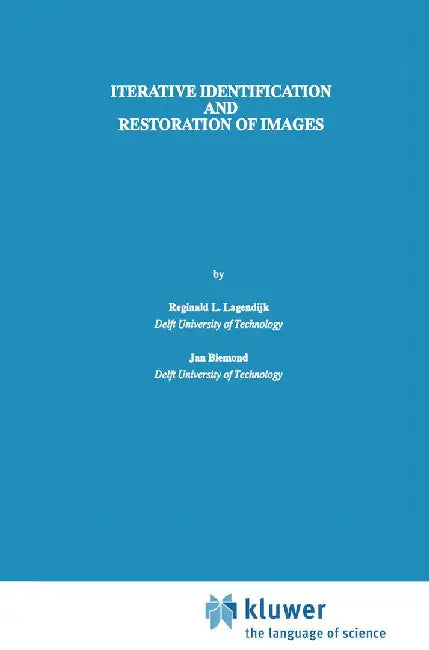 Iterative Identification and Restoration of Images by Reginald L. Lagendijk